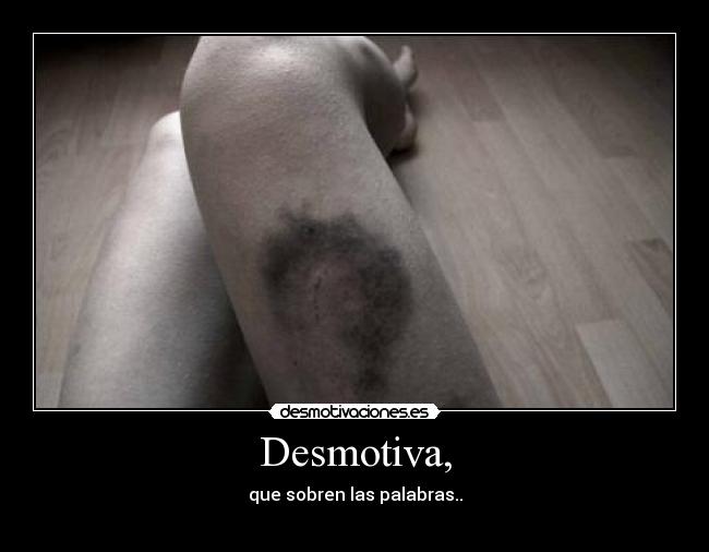 Desmotiva, - que sobren las palabras..

