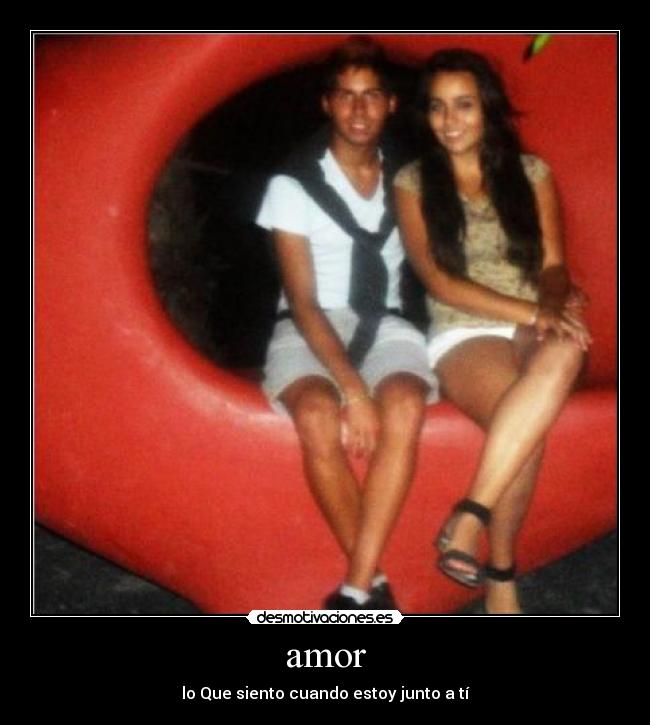 amor - lo Que siento cuando estoy junto a tí