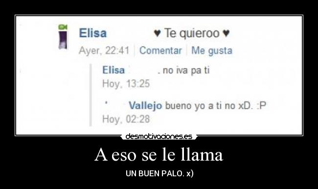 A eso se le llama - UN BUEN PALO. x)