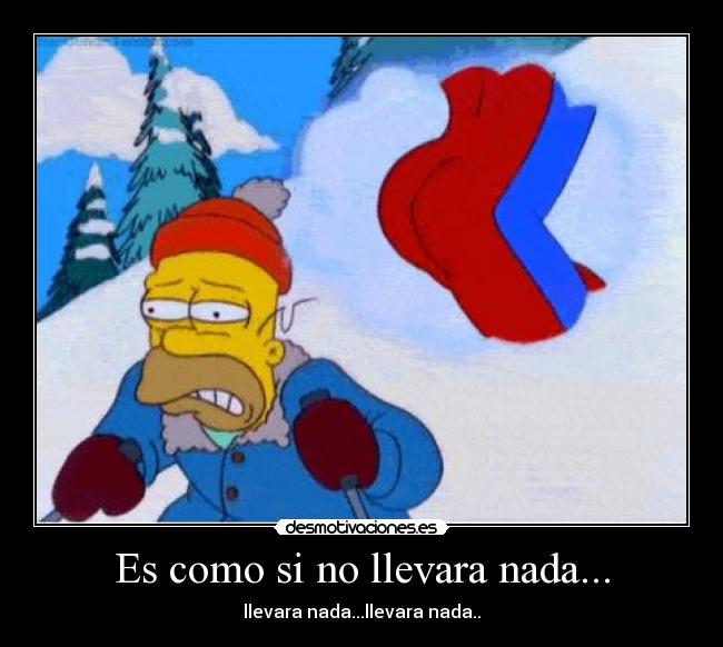 Es como si no llevara nada... - 