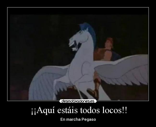 ¡¡Aquí estáis todos locos!! - En marcha Pegaso