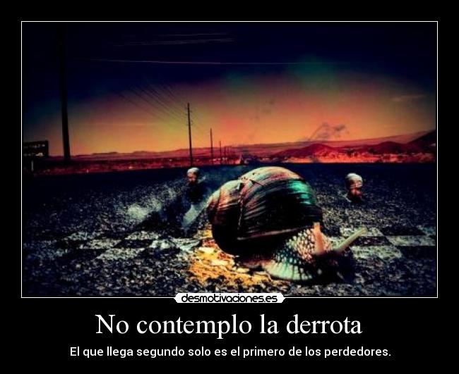 No contemplo la derrota -