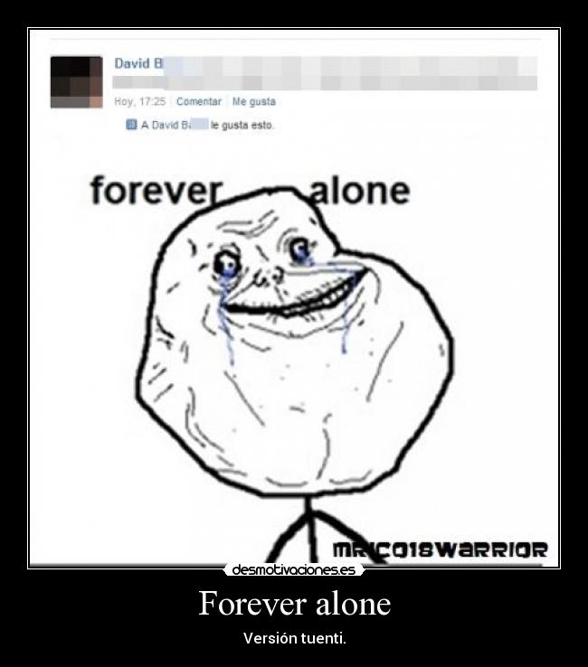 Forever alone - Versión tuenti.