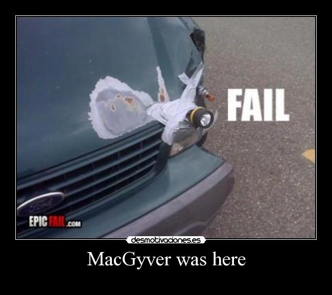 carteles macgyver was here linterna invento coche desmotivaciones