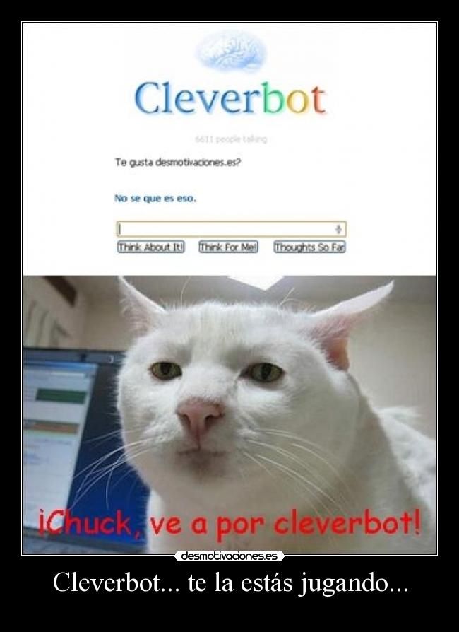 Cleverbot... te la estás jugando... - 