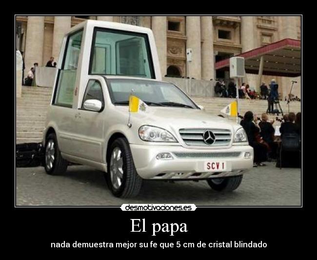 El papa - nada demuestra mejor su fe que 5 cm de cristal blindado