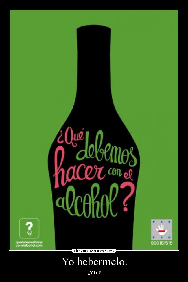 Yo bebermelo. - ¿Y tu?