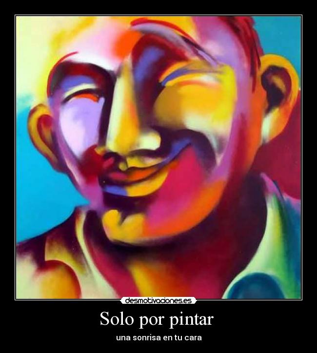 Solo por pintar - una sonrisa en tu cara