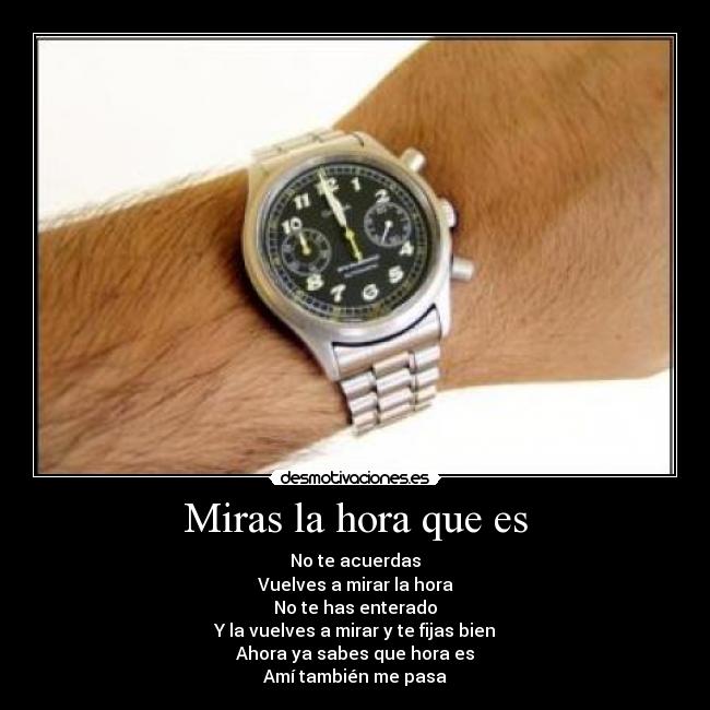Miras la hora que es -