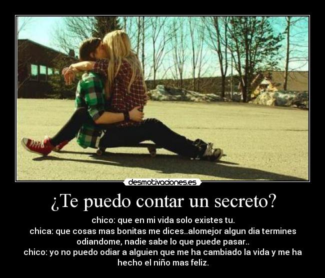 ¿Te puedo contar un secreto? -