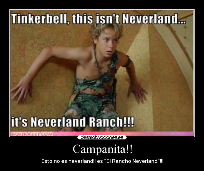 Campanita!! - Esto no es neverland!! es El Rancho Neverland!!!