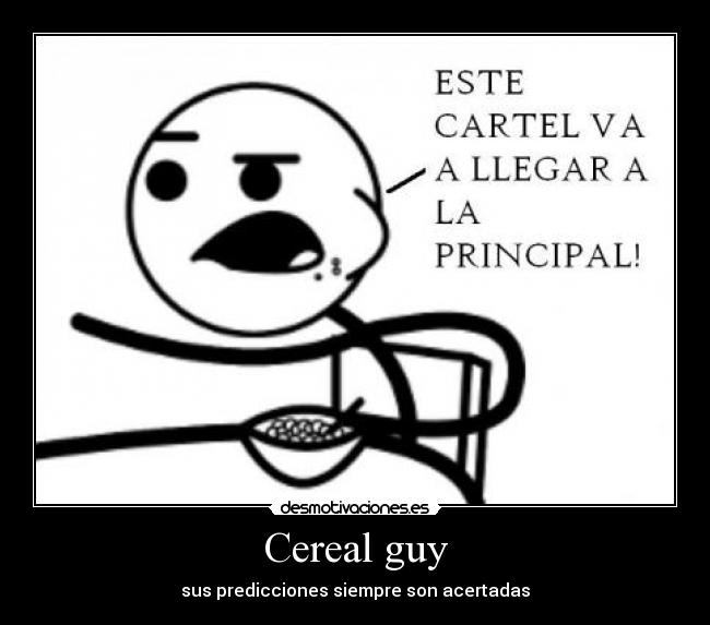 Cereal guy - sus predicciones siempre son acertadas