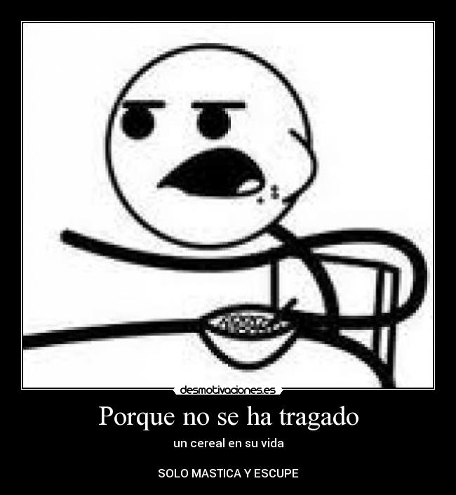 carteles manugaditan0 cereal guy desmotivaciones