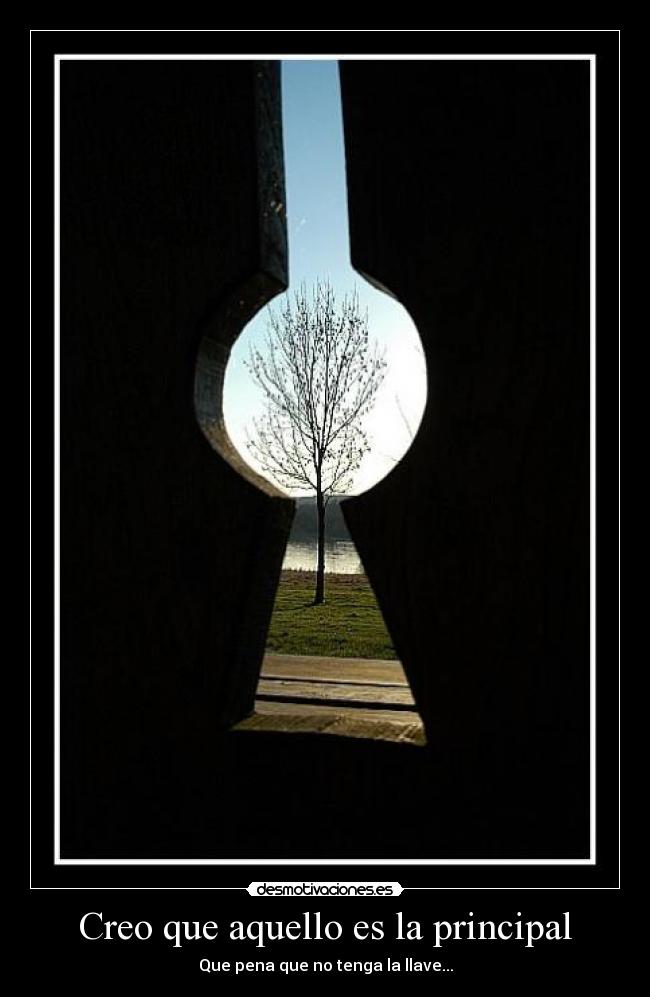 Creo que aquello es la principal - Que pena que no tenga la llave...