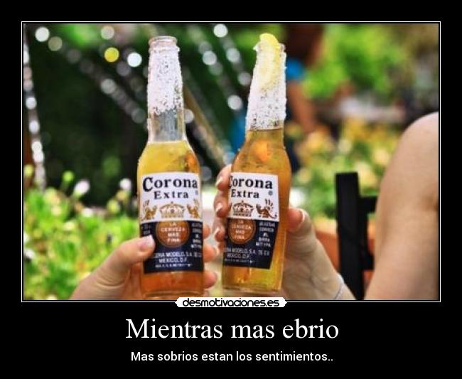 Mientras mas ebrio -