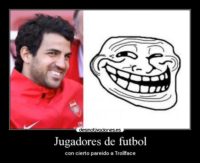 carteles futbol cecs fabregas barca arsenal trollface parecidos desmotivaciones