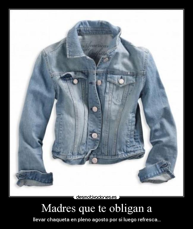 Madres que te obligan a -