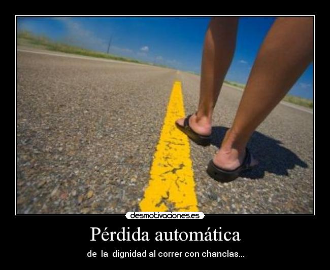 carteles dignidad perder chanclas correr desmotivaciones