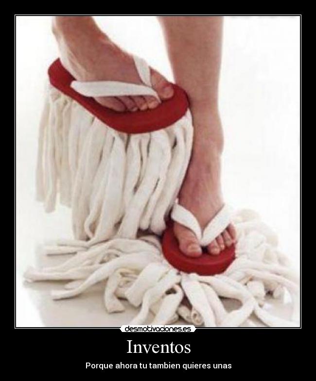 Inventos - Porque ahora tu tambien quieres unas