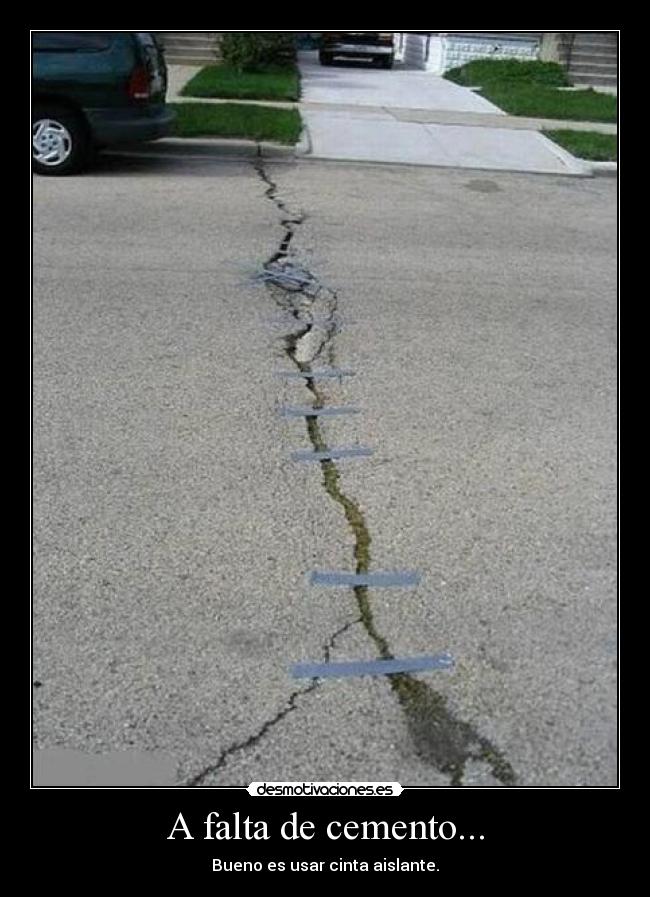 A falta de cemento... -