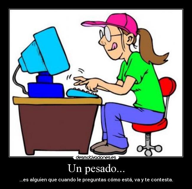 Un pesado... - 