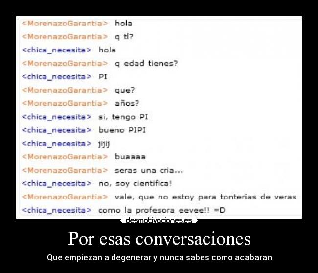Por esas conversaciones - Que empiezan a degenerar y nunca sabes como acabaran