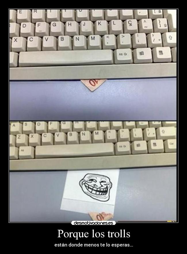 Porque los trolls -