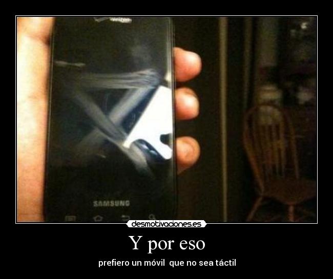 Y por eso - prefiero un móvil que no sea táctil