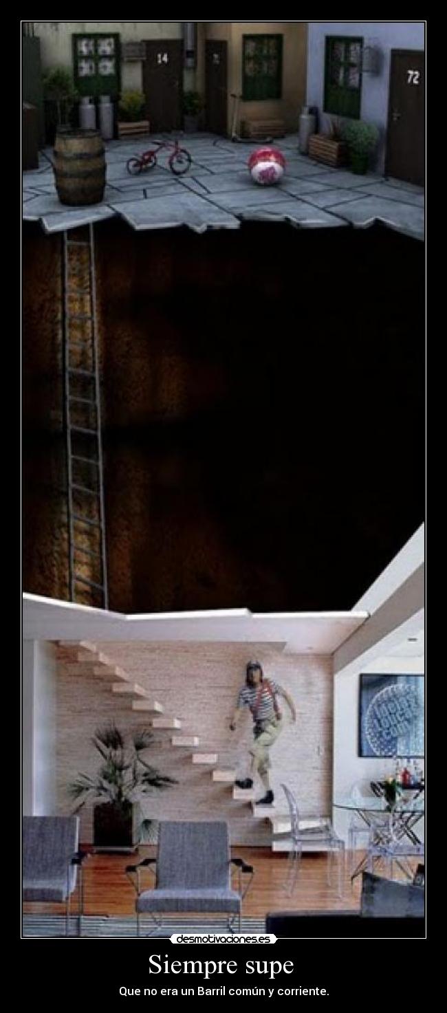 Siempre supe - Que no era un Barril común y corriente.