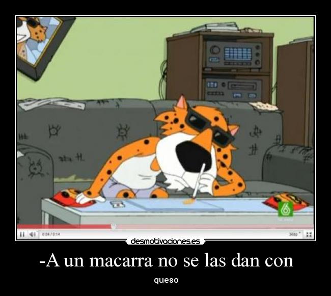 -A un macarra no se las dan con -