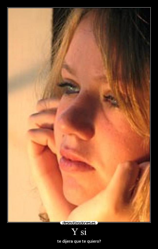 Y si - te dijera que te quiero?