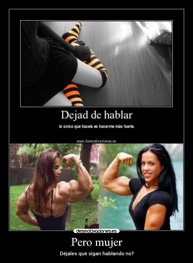 Pero mujer - Déjales que sigan hablando no?