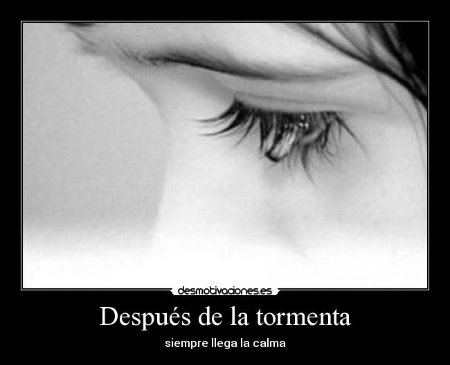 Después de la tormenta - siempre llega la calma