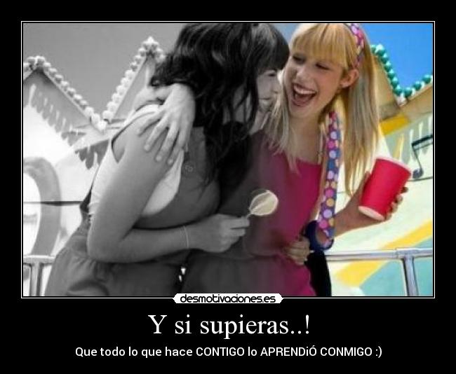 Y si supieras..! -