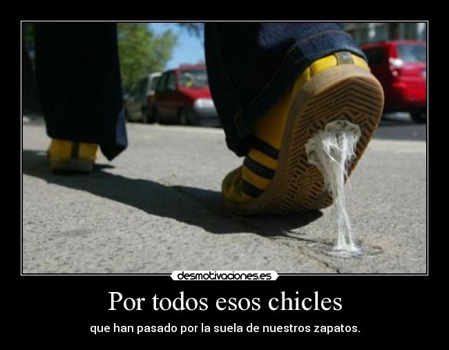 Por todos esos chicles - 