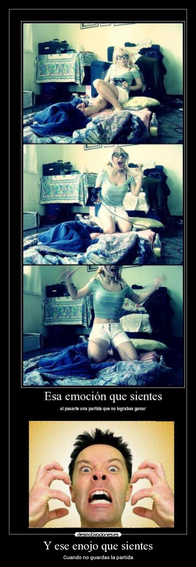 Y ese enojo que sientes - Cuando no guardas la partida