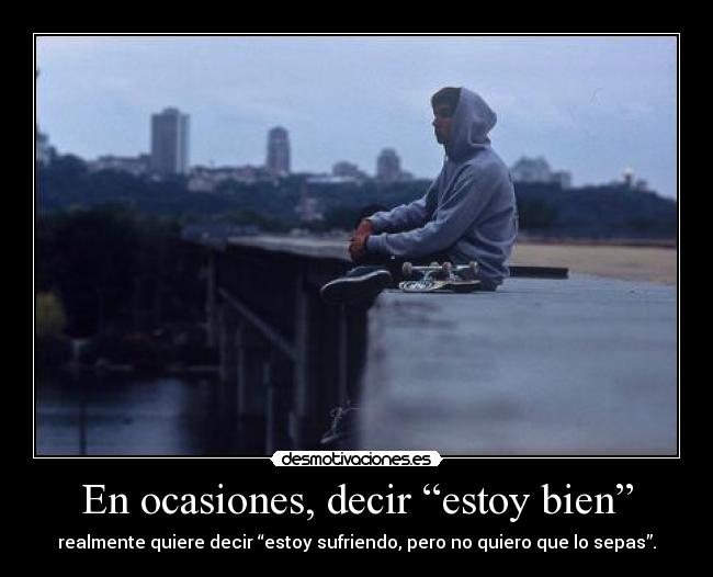 En ocasiones, decir “estoy bien” -
