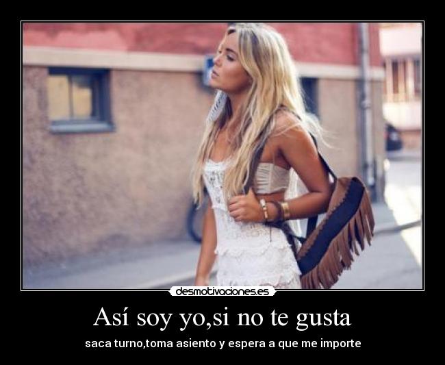 Así soy yo,si no te gusta - 