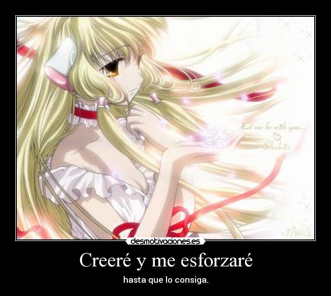 Creeré y me esforzaré - hasta que lo consiga.