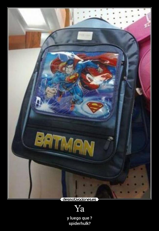 Ya - y luego que ?
spiderhulk?