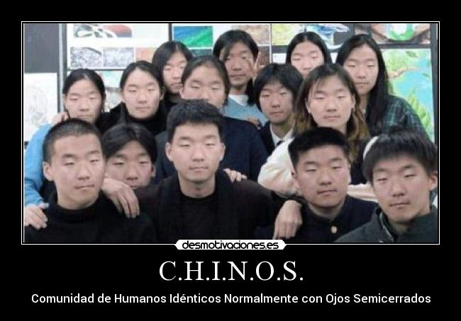 C.H.I.N.O.S. - Comunidad de Humanos Idénticos Normalmente con Ojos Semicerrados