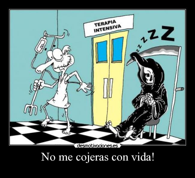 No me cojeras con vida! -
