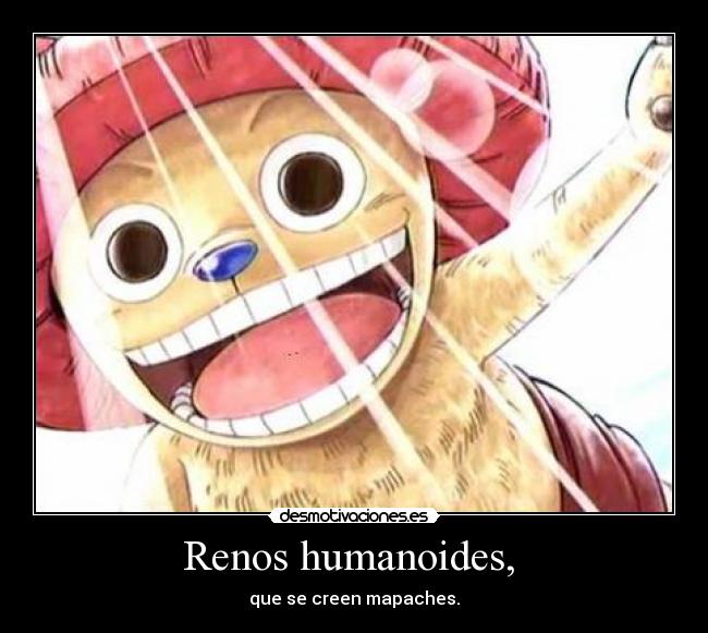 Renos humanoides,  - 