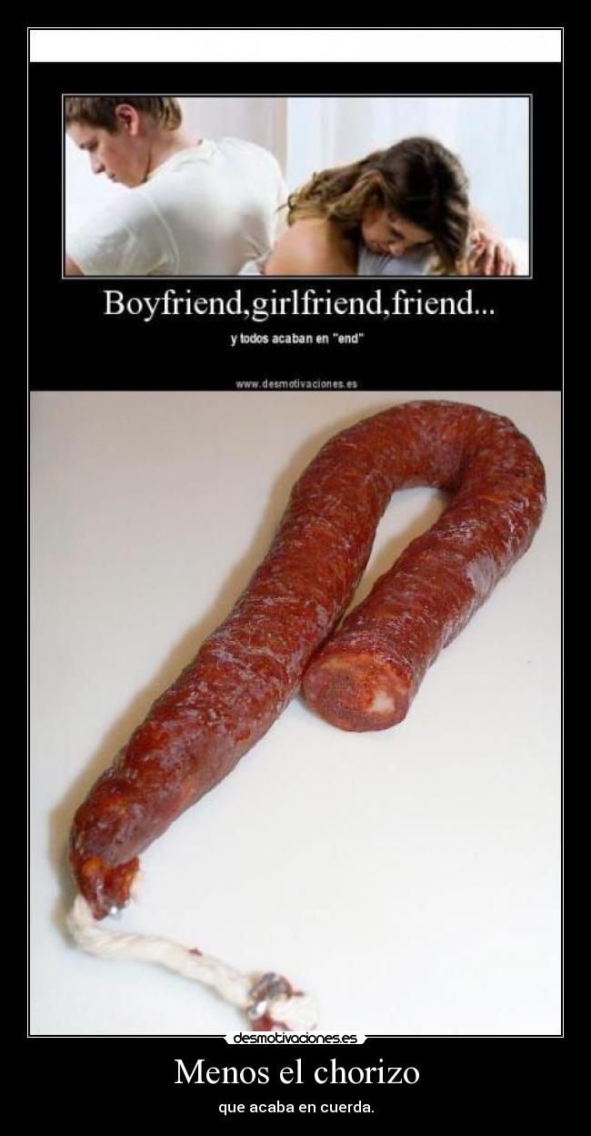 Menos el chorizo - que acaba en cuerda.