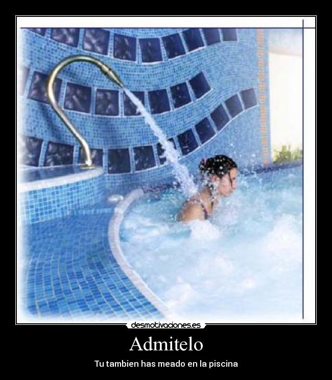 Admitelo - Tu tambien has meado en la piscina