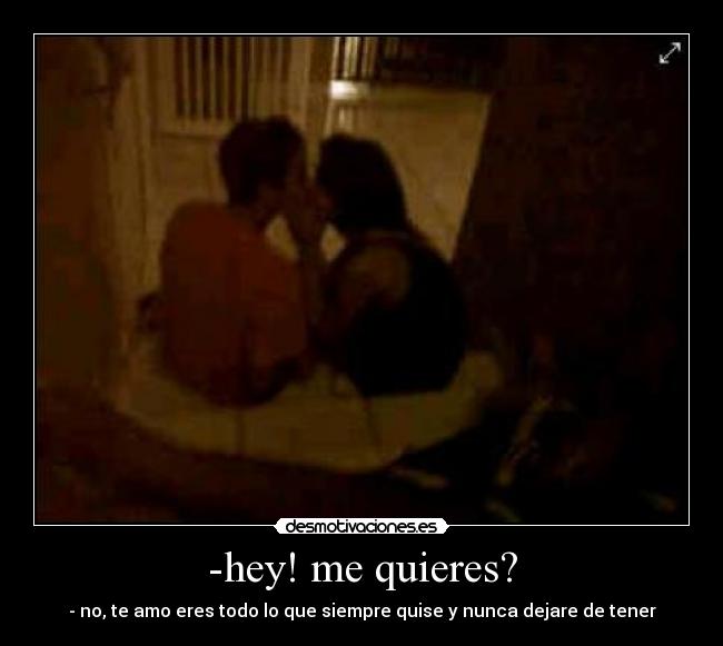 -hey! me quieres? - 