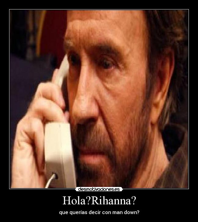 Hola?Rihanna? -