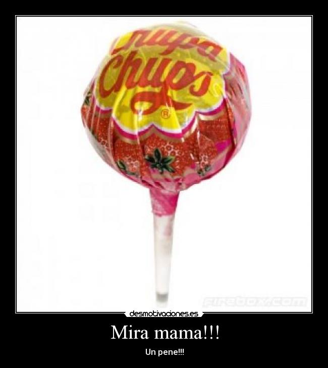 Mira mama!!! - Un pene!!!