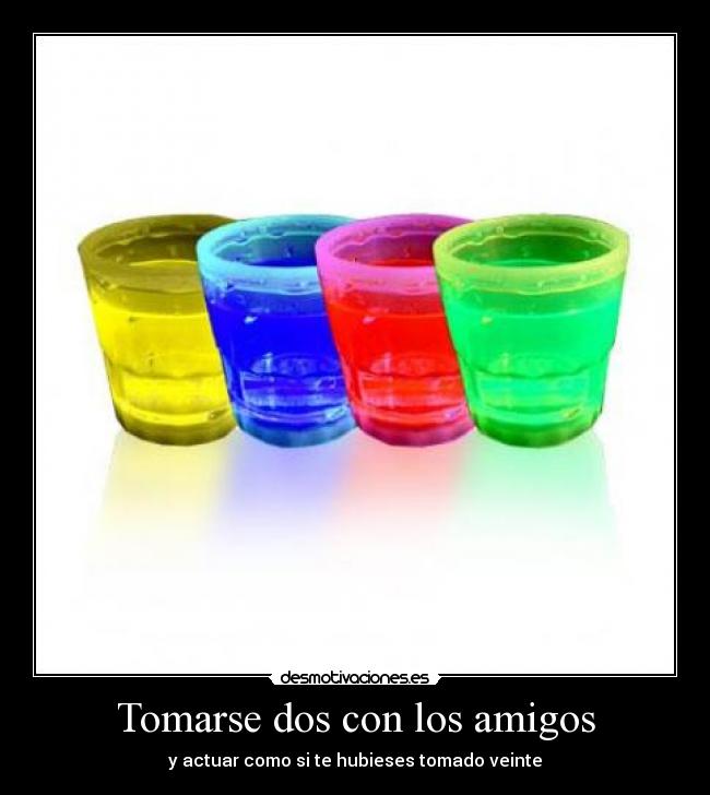 Tomarse dos con los amigos - y actuar como si te hubieses tomado veinte