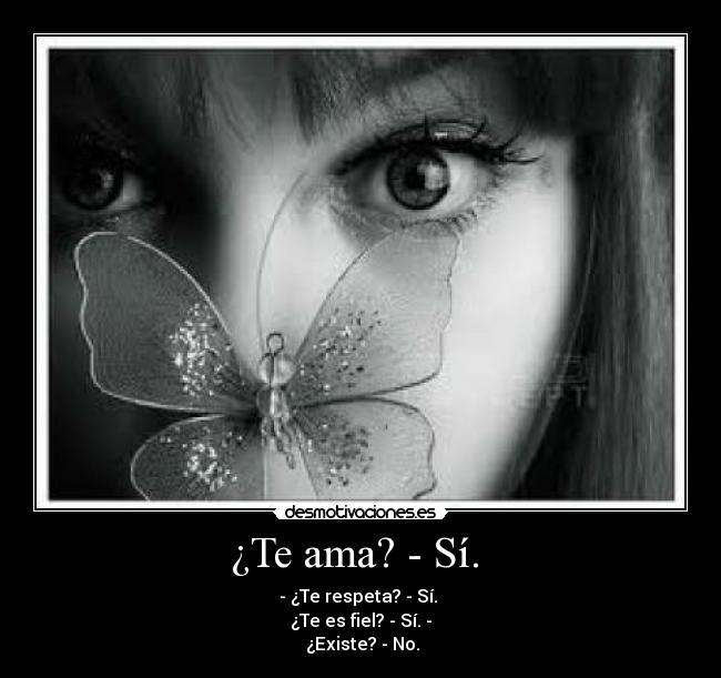 ¿Te ama? - Sí.  - 